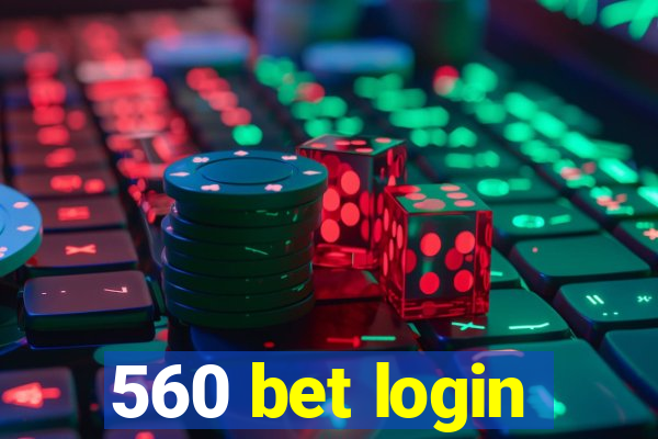 560 bet login
